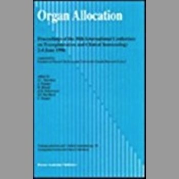 Organ Allocation: Organized by the Fondation Marcel Merieux and Universite Claude Bernard - Lyon 1 - Proceedings of the 30th International Conference on Transplantation and Clinical Immunology, 2-4 June 1998