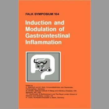 Induction and Modulation of Gastrointestinal Inflammation: The Proceedings of Falk Symposium No.104 on 'Induction and Modulation of Gastrointestinal Inflammation', Held in Saarbrucken, Germany, March 5-7, 1998