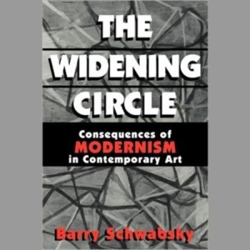 The Widening Circle :  Consequences of Modernism in Contemporary Art