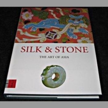 Silk and Stone : The Art of Asia the Third Hali Annual