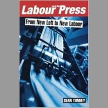 Labour and the Press: From New Left to New Labour