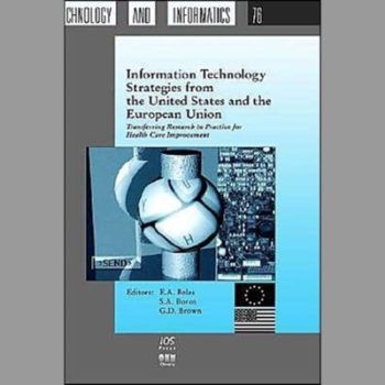 Information Technology Strategies from the United States and the European Union : Transferring Research to Practice for Health Care Improvement