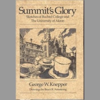 Summit's Glory: Sketches of Buchtel College and the University of Akron