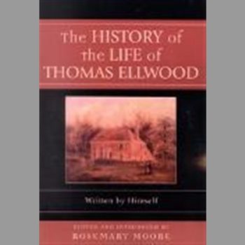 The History of the Life of Thomas Ellwood : Written by Himself