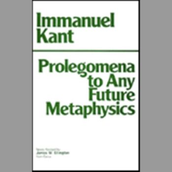 Prolegomena to Any Future Metaphysics That Will Be Able to Come Forward As Science