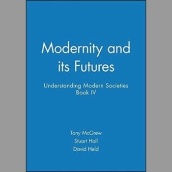 Modernity and Its Futures : Book 4 Understanding Modern Societies