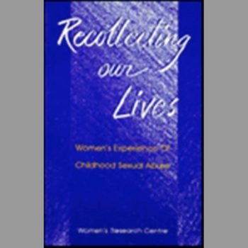 Recollecting Our Lives : Women's Experience of Childhood Sexual Abuse