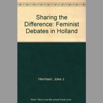 Sharing the Difference : Feminist Debates in Holland