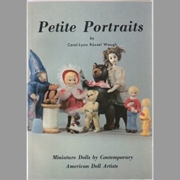 Petite Portraits: Original Miniature Dolls by Contemporary American Doll Artists