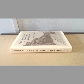 The Doings of a Country Solicitor : Being an Account of a Few of the Happenings with Which the Author Was Concerned in the Course of a Long and Happy Life in Kirby Lonsdale