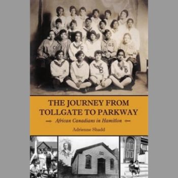 The Journey from Tollgate to Parkway : African Canadians in Hamilton