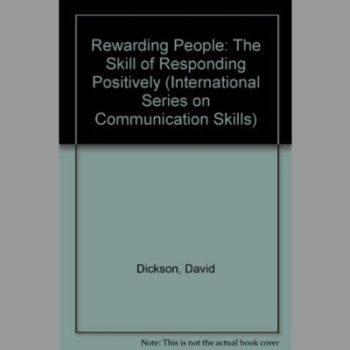 Rewarding People : The Skill of Responding Positively