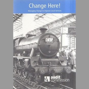 Change Here! : Managing Change to Improve Local Services