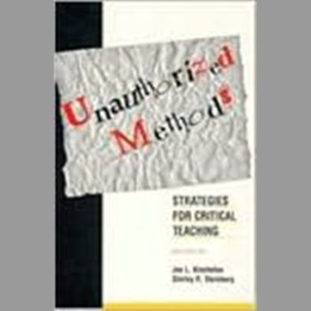 Unauthorized Methods : Strategies for Critical Teaching