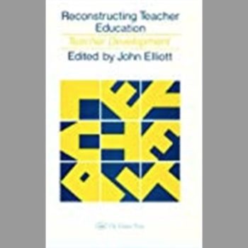 Reconstructing Teacher Education Teacher Development