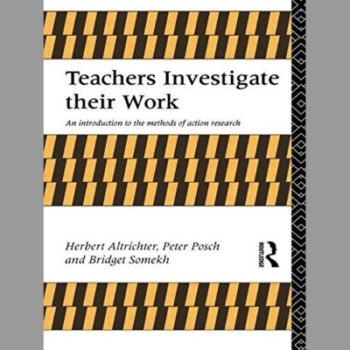 Teachers Investigate Their Work : An Introduction to the Methods of Action Research