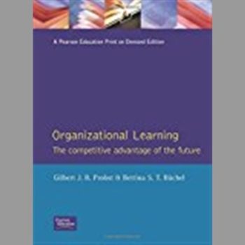 Organizational Learning : The Competitive Advantage of the Future