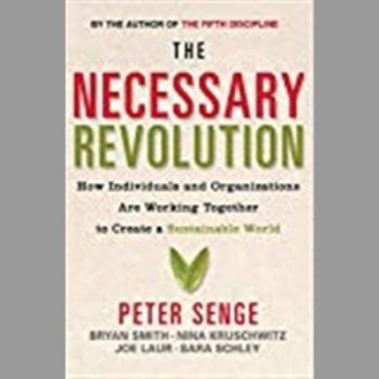 The Necessary Revolution: How Individuals and Organisations Are Working Together to Create a Sustainable World