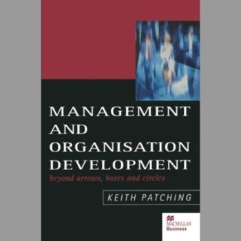 Management and Organisation Development : Beyond Arrows, Boxes and Circles