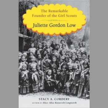 Juliette Gordon Low : The Remarkable Founder of the Girl Scouts