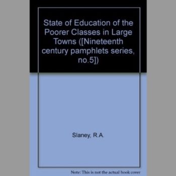 The State of Education of the Poorer Classes in Large Towns