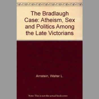 The Bradlaugh Case : Atheism, Sex, and Politics among the Late Victorians