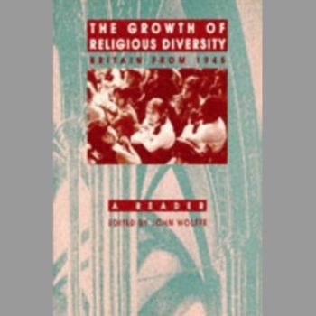 The Growth of Religious  Diversity : Britain from 1945  a Reader