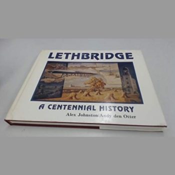 Lethbridge : A Centennial History