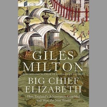 Big Chief Elizabeth: How England's Adventurers Gambled and Won the New World