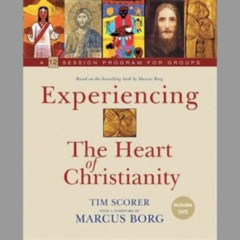 Experiencing the Heart of Christianity : A 12-Session Program for Groups