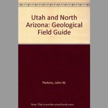 Utah and Northern Arizona a Field Guidebook