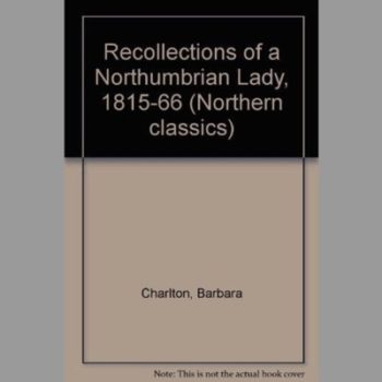 Recollections of a Northumbrian Lady, 1815-66