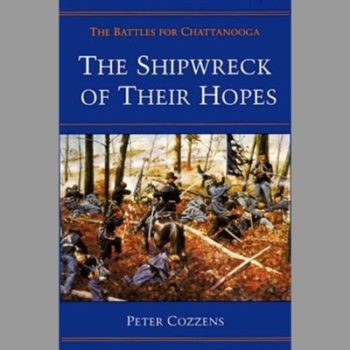 The Shipwreck of Their Hopes: The Battles for Chattanooga: The Battle for Chattanooga