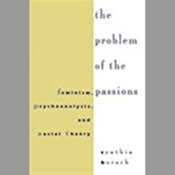 The Problem of the Passions: Feminism, Psychoanalysis and Social Theory