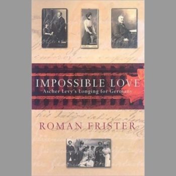 Impossible Love: Ascher Levy's Longing for Germany