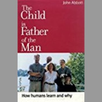 The Child is Father of the Man: How Humans Learn and Why