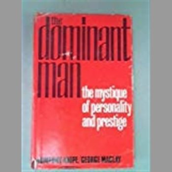 The Dominant Man: Mystique of Personality and Prestige