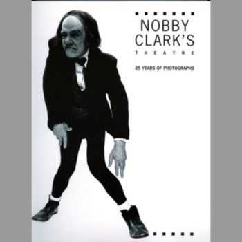 Nobby Clark's Theatre: 25 Years of Photographs