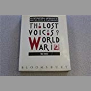 The Lost Voices of World War I: An International Anthology of Writers, Poets and Playwrights