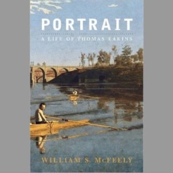 Portrait: A Life of Thomas Eakins