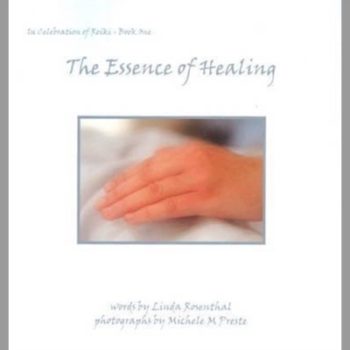 The Essence of Healing: In Celebration of Reiki  - Book One