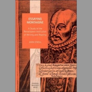 Essaying Montaigne: A Study of the Renaissance Institution of Writing and Reading (Studies in Social & Political Thought)