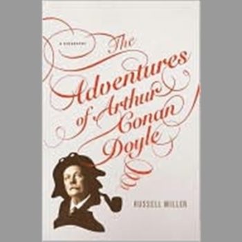 The Adventures of Arthur Conan Doyle: A Biography