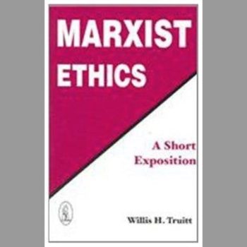 Marxist Ethics: A Short Exposition