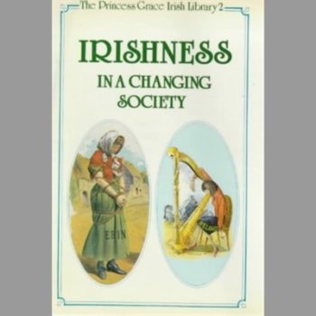 Irishness in a Changing Society (Princess Grace Irish Library Lectures)