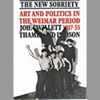 The New Sobriety : Art and Politics in the Weimar Period 1917-33