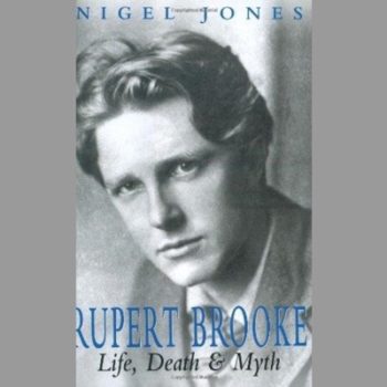 Rupert Brooke: Life, Death and Myth