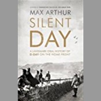 Silent Day: A Landmark Oral History of D-Day on the Home Front