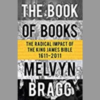 The Book of Books: The Radical Impact of the King James Bible 1611-2011