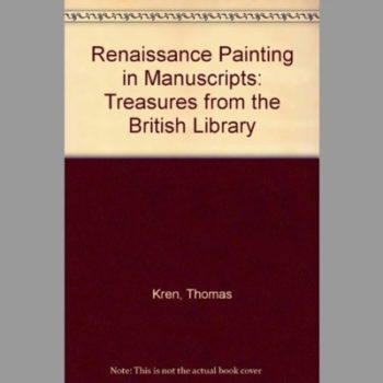 Renaissance Painting in Manuscripts: Treasures from the British Library